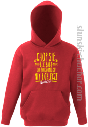 Chop się bez baby do porzondku niy łoblecze - Bluza dziecięca z kapturem - 6