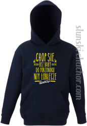 Chop się bez baby do porzondku niy łoblecze - Bluza dziecięca z kapturem - 7