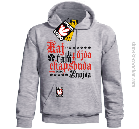 Kaj nie pójda tam chapsbuda znojda - bluza męska z nadrukiem Nr SLCH00013MB