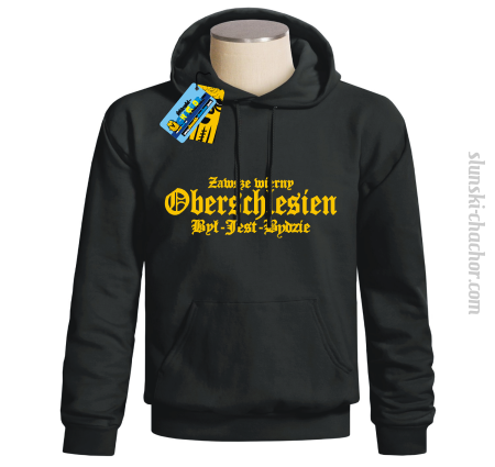 Zawsze wierny oberschlesien był - jest - będzie - bluza męska z nadrukiem Nr SLCH00007MB