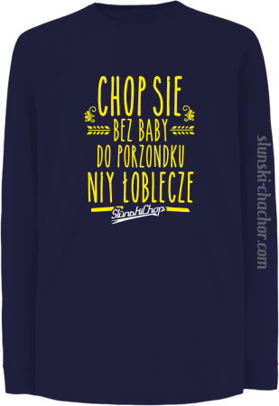 Chop się bez baby do porzondku niy łoblecze - Longsleeve dziecięcy