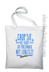 Chop się bez baby do porzondku niy łoblecze - Torba EKO biały