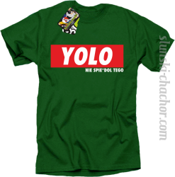 YOLO i nie spie#dol tego - koszulka męska zielona