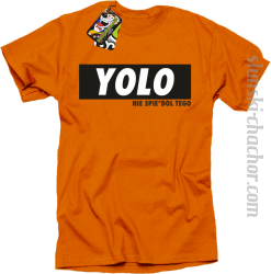 YOLO i nie spie#dol tego - koszulka męska pomarańczowa