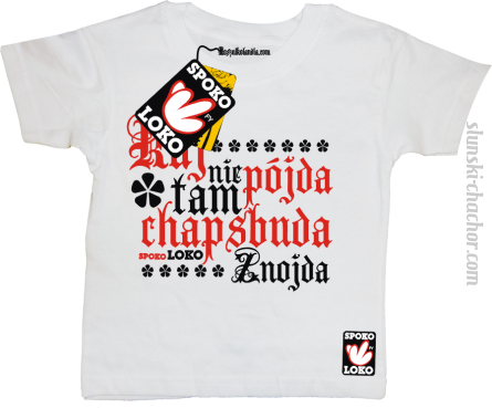 Kaj nie pójda tam chapsbuda znojda koszulka dziecięca z nadrukiem - white