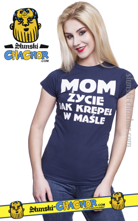 Mom życie jak krepel w maśle - koszulka damska granatowa navy tshirt